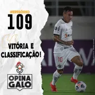 #109 Opina Galo - Vitória e classificação!