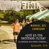275. ¿Qué es una BackYard Ultra? La carrera que nunca termina....
