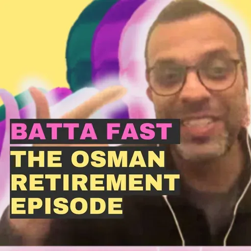 The Osman Retirement Episode - Episode 78