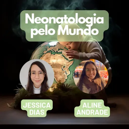 Ep. 133 - Neonatologia pelo mundo