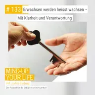 Erwachsen werden heißt wachsen- Mit Klarheit und Verantwortung #133
