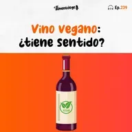 "Vino vegano": ¿marketing o realidad? (Ep. 239)