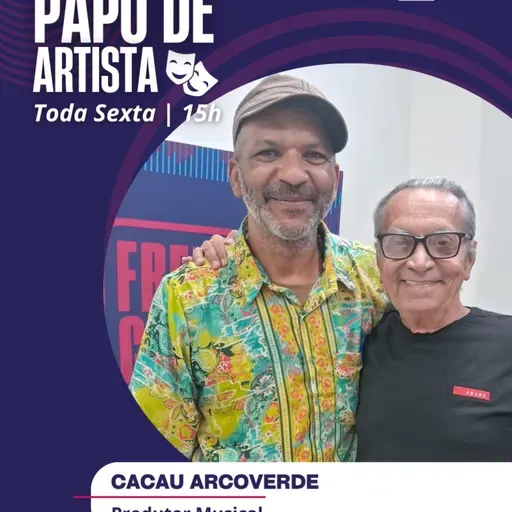 Papo de Artista com Cacau Arcoverde #Temporada2025