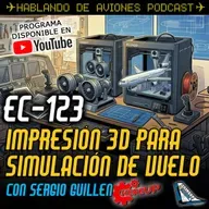 EC-123. Impresión 3D para simulación de vuelo con Sergio Guillén