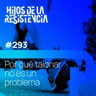 #293 Por qué talonar no es el problema (y cuál es el verdadero)