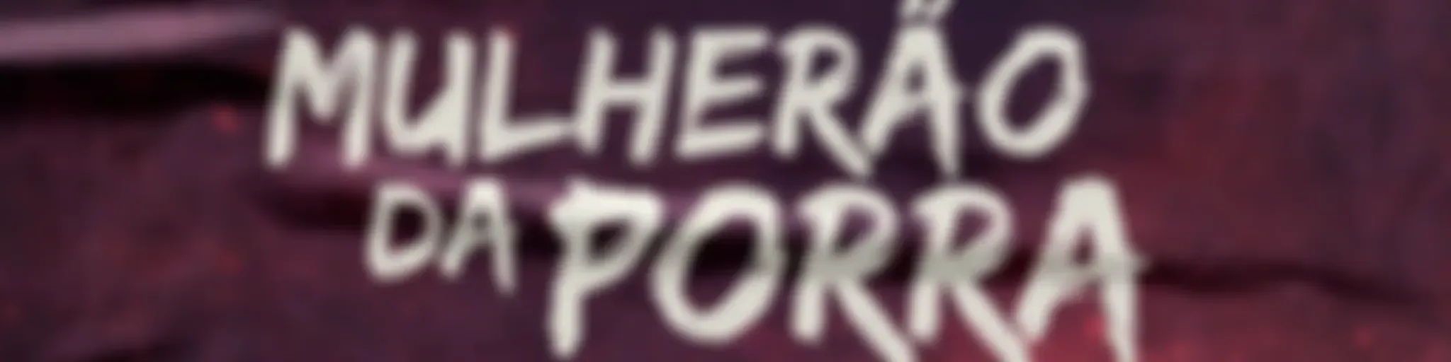Mulherão da Porra