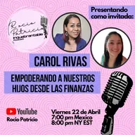 Empoderando a nuestro hijos desde las finanzas con Carol Rivas
