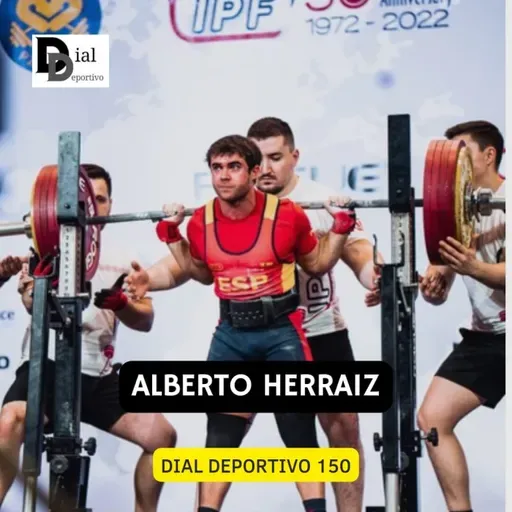 Dial Deportivo 150: Toda la actualidad deportiva con entrevista a ALBERTO HERRAIZ