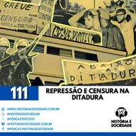 #111 - Sob Vigilância: Como a máquina de repressão e tortura da Ditadura Militar desapareceu com uma geração!