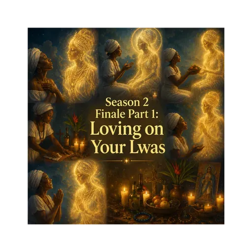 Episode 61: Season 2 Finale Part 1: Loving on Your Lwas