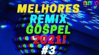 MELHORES REMIX GOSPEL 2021! #3
