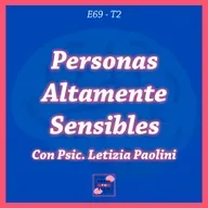 69. Personas Altamente Sensibles (PAS) | Con Psic. Letizia Paolini