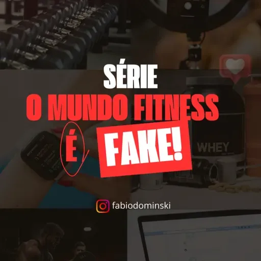 478 - O mundo fitness é fake ep. 3