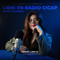 Libni en Radio CICAP EP. 6 Enlace Migrante