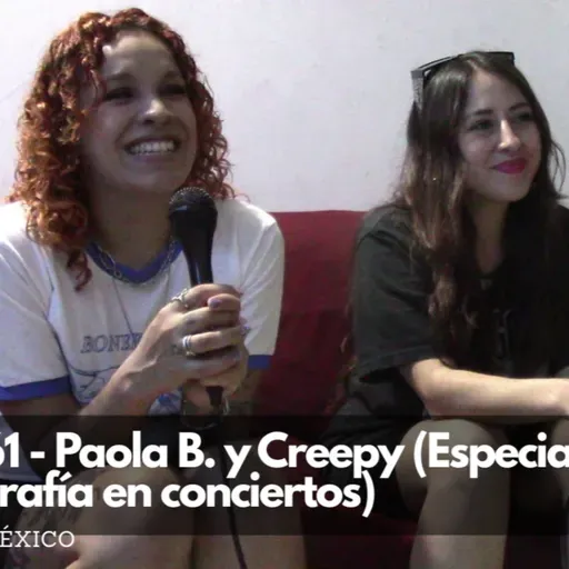 Ep. 161 - Paola Baltazar y Creepy (Especial fotografía en conciertos)