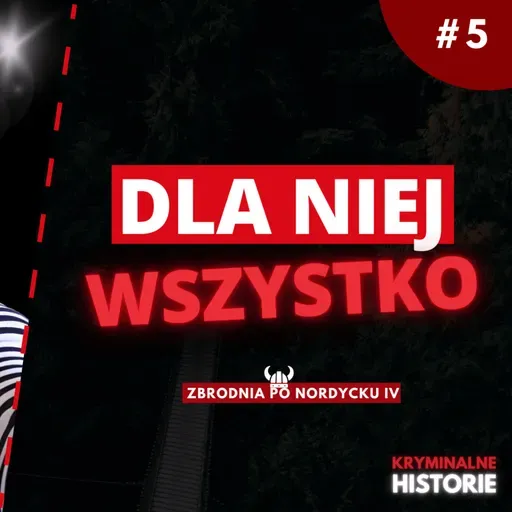DLA NIEJ BYŁ GOTÓW NA WSZYSTKO. SPRAWA THERESE JOHANSSON ROJO #5 | ZBRODNIA PO NORDYCKU IV
