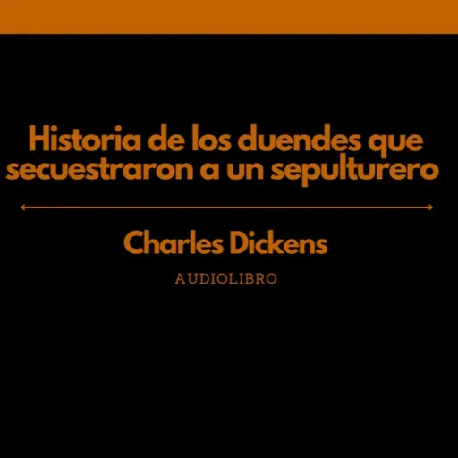 Historia de los duendes que secuestraron a un sepulturero - Charles Dickens | Audiolibro