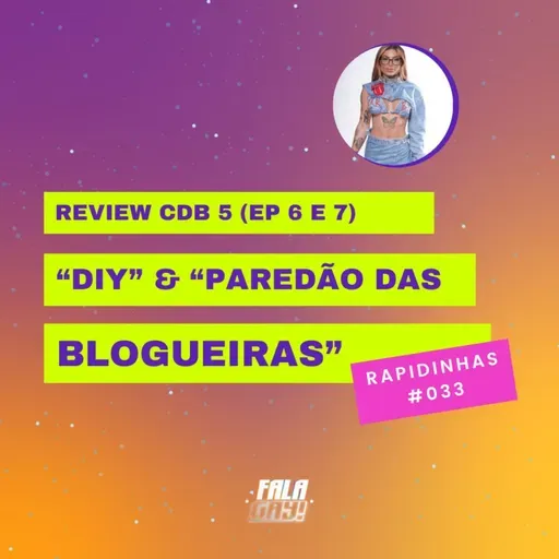 RAP #033 - REVIEW CDB 5 (EP 6 e 7) "DIY" & "PAREDÃO DAS BLGUEIRAS"