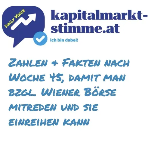 kapitalmarkt-stimme.at daily voice: Zahlen & Fakten nach Woche 45, damit man bzgl. Wiener Börse mitreden und sie einreihen kann