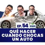 Qué hacer cuando chocas un auto. Ep. 54