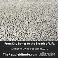 From Dry Bones to the Breath of Life | Kingdom Living Podcast