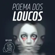 EP225 - O poema dos loucos - Parte 01