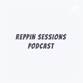 Reppin Sessions 