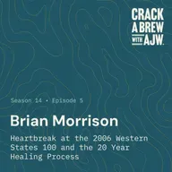 Brian Morrison: Heartbreak at the 2006 Western States 100 and the 20 Year Healing Process
