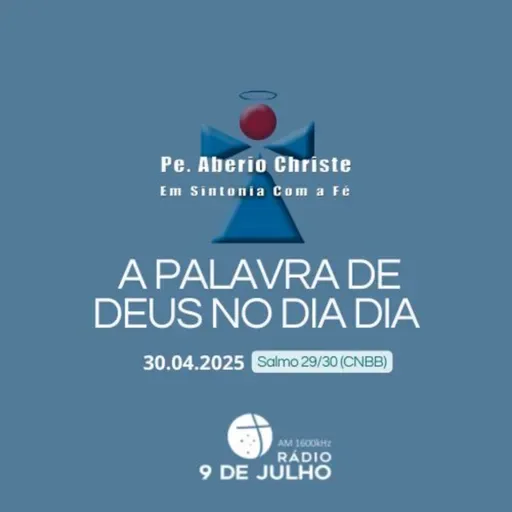 EM SINTONIA COM A FÉ - A PALAVRA DE DEUS NO DIA A DIA - 30.04.2025
