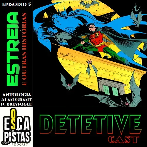 Os Escapistas – O BATMAN DE ALAN GRANT & NORM BREYFOGLE #5: ESTREIA