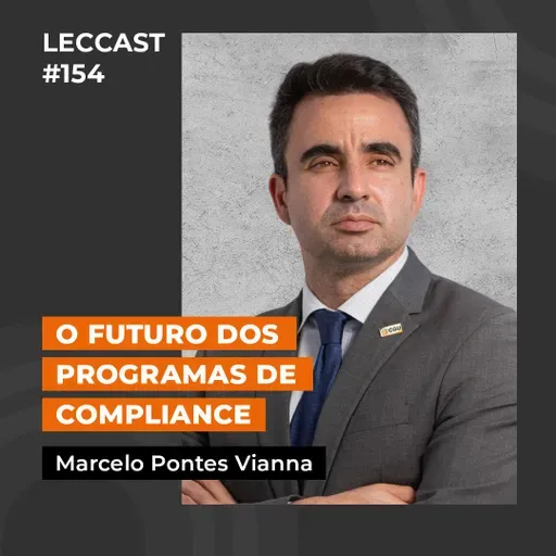 #154 | O futuro dos Programas de Compliance | Com Marcelo Pontes Vianna