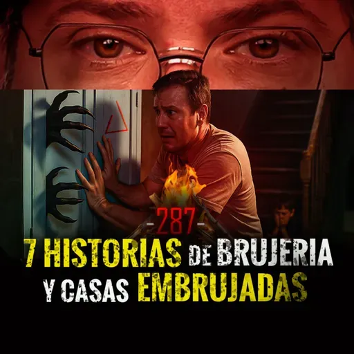 7 Historias de Brujería , Demonios y Casas Embrujadas | EP 287 | César El Narrador