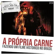 218 A Própria Carne: fazendo um filme histórico no Brasil