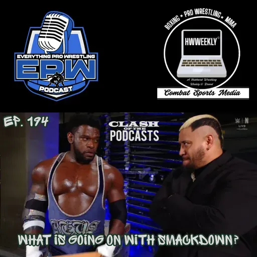 What is going on with SmackDown? | Clash Of The Podcasts