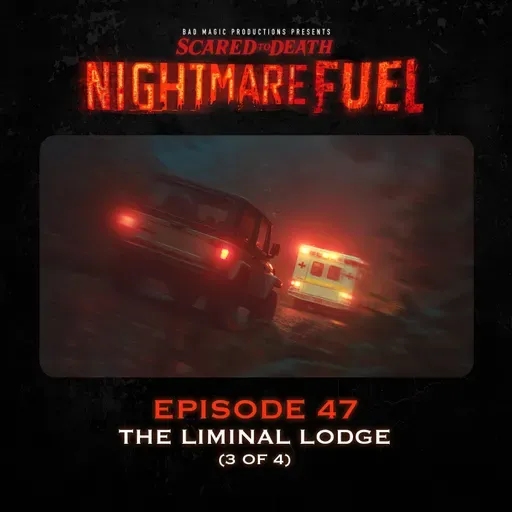 Nightmare Fuel #47: The Liminal Lodge (3 of 4)