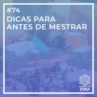 PdM #74 - Dicas para antes de mestrar