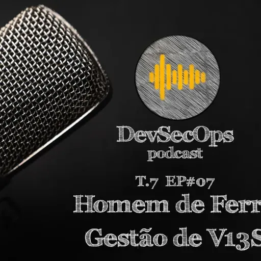 #07 - 07 - AppSec Homem de Ferro - Gestão de Vulnerabilidades
