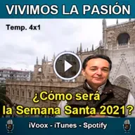 Vivimos la Pasión T4x1- ¿Cómo será la Semana Santa 2021?