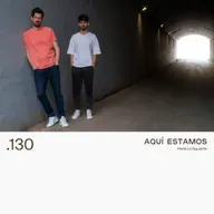 130. AQUÍ ESTAMOS - Hasta La Siguiente