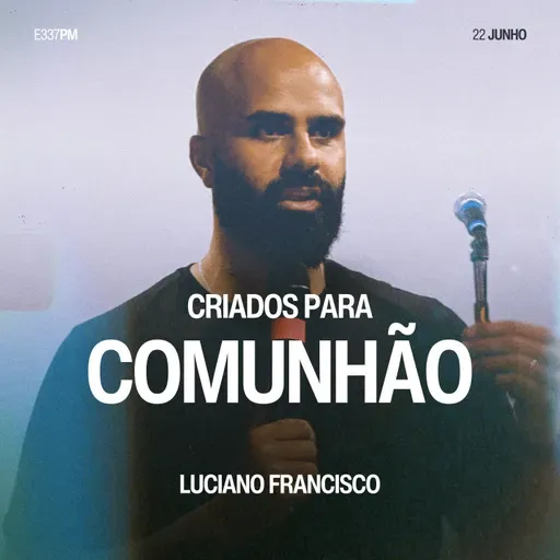 Criados Para Comunhão - Luciano Francisco