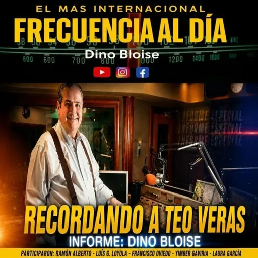Episode 985: FRECUENCIA AL DÍA 🌐 Recordando a Teo Veras (†)