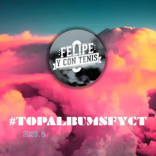 Ep. 63: TOP ALBUMS FycT 2023.5