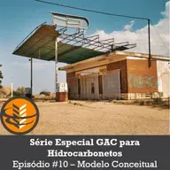Série Especial GAC para Hidrocarbonetos - Episódio #10 - Modelo Conceitual