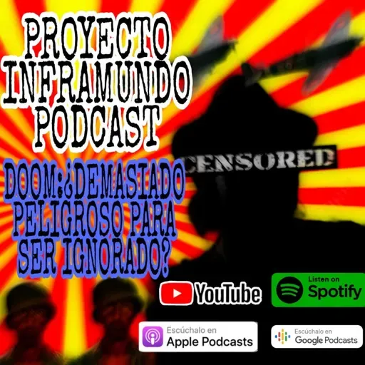 PROYECTO INFRAMUNDO PODCAST// QUIEN ES DOOM DOMENTIO : DEMASIADO PELIGROSO PARA SER IGNORADO