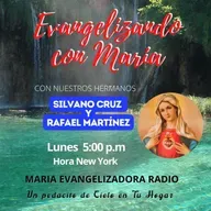 Evangelizando con Maria con Rafael Martinez y Silvano Cruz - 30 de Mayo 25.