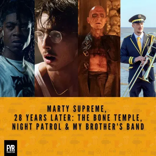 Marty Supreme, 28 Years Later: The Bone Temple, Night Patrol & My Brother's Band