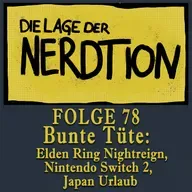 Folge 78 - Bunte Tüte: Elden Ring Nightreign, Switch 2, Japan Urlaub