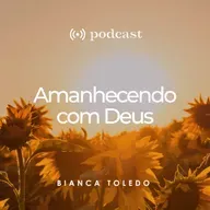 O que Deus pensa de mim? • Amanhecendo com Deus
