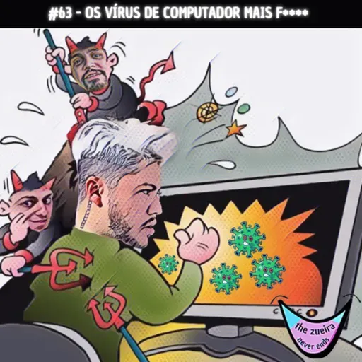 TZNE #63 - OS VÍRUS DE COMPUTADOR MAIS F****