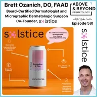 Raise a Glass to UV Safety Awareness Month with a Skin Fortifying Energy Drink | Brett Ozanich, DO, FAAD, Co-Founder of Solstice